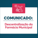 Saúde anuncia descentralização da Farmácia Municipal