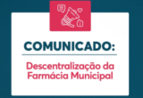 Saúde anuncia descentralização da Farmácia Municipal